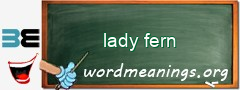 WordMeaning blackboard for lady fern